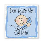 Funny Don't Make Me Call Mimi Fridge Magnet