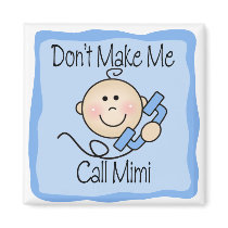 Funny Don't Make Me Call Mimi magnets by Grandparentlovekids Funny Don't Make Me Call Mimi magnets