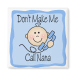 Funny Don't Make Me Call Nana Fridge Magnets
