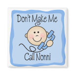 Funny Don't Make Me Call Nonni Refrigerator Magnets