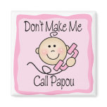 Funny Don't Make Me Call Papou Fridge Magnets