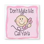 Funny Don't Make Me Call YaYa Refrigerator Magnets