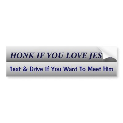 Funny Driving Bumper Sticker on Funny Dont Text And Drive Slogan Bumper Stickers From Zazzle Com