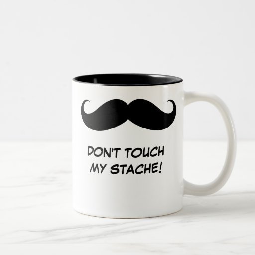 Funny Don't Touch My Stache! Mustache Mug Zazzle