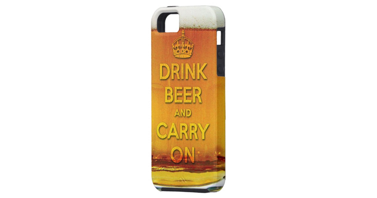 Funny drink beer and carry on iPhone SE/5/5s case Zazzle