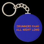 Funny Drummers Bang All Night Long Keychain