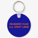 Funny Drummers Bang All Night Long Keychain