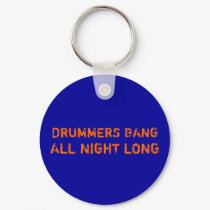 Funny Drummers Bang All Night Long Keychain by angela65 Funny Drummers Bang All Night Long Keychain