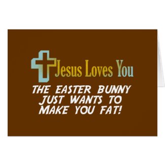 Funny Easter Gifts, Jesus Loves You Greeting Cards