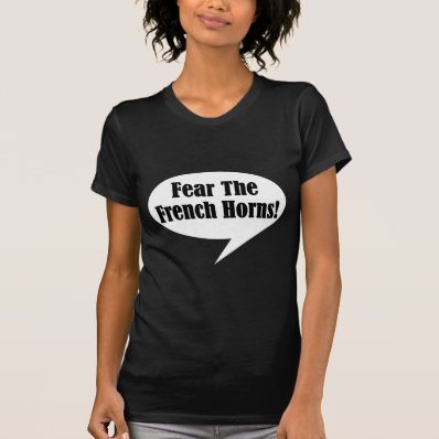 Funny Fear The French Horns T-shirt