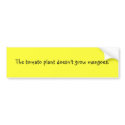 Funny Filipino Proverb Bumper Sticker - Tomato bumper stickers by musespeak Funny Filipino Proverb Bumper Sticker - Tomato bumper stickers