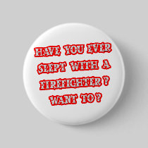 Funny Firefighter Pick-Up Line Pinback Buttons