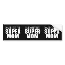 Funny Fun Mothers & Moms Board Certified Super Mom Bumper Sticker
