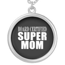 Funny Fun Mothers & Moms Board Certified Super Mom Necklace