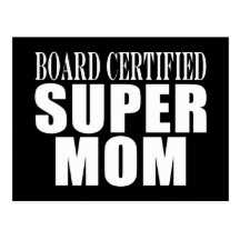 Funny Fun Mothers & Moms Board Certified Super Mom Post Cards