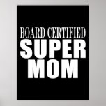Funny Fun Mothers & Moms Board Certified Super Mom Print