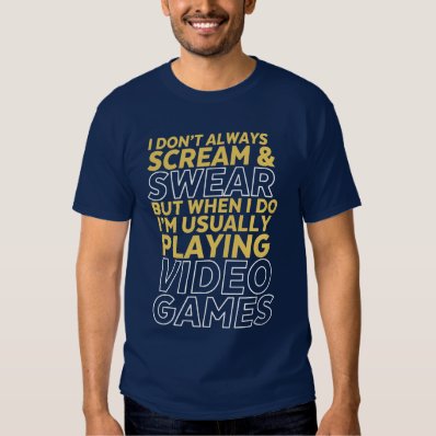 Funny Gamer and Gaming Geek T-shirt I Don&#39;t Always