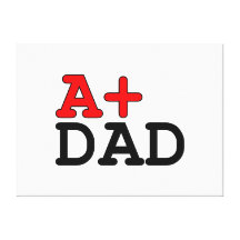 Funny Gifts for Dads : A+ Dad Canvas Prints