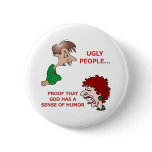 Funny God Sense of Humor Ugly People buttons