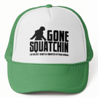 Funny GONE SQUATCHIN Hat for Bigfoot Believers hat