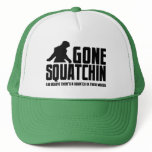 Funny GONE SQUATCHIN Hat for Bigfoot Believers