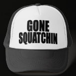 Funny GONE SQUATCHIN HAT - Special *BOBO* Edition