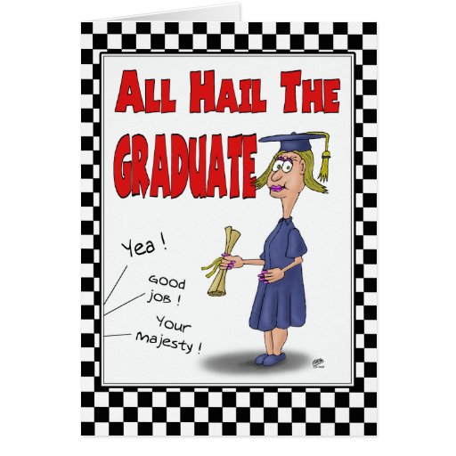 funny-graduation-cards-hail-the-graduate-zazzle