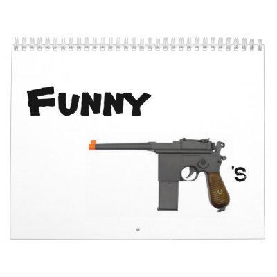 Funny Pics Of Guns. Funny guns Calendar by