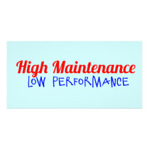 Funny "High Maintenance - Low Performance" Picture Card