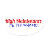 Funny "High Maintenance - Low Performance" Sticker