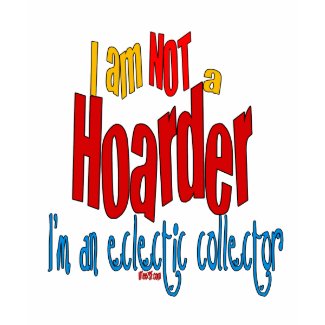 Funny Hoarder Shirt Eclectic Collector shirt