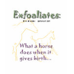 Funny Horse:  Exfoaliate Tshirt