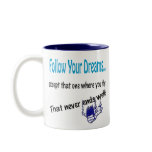Funny Humorous Coffee Mug Cup Follow your dreams mugs