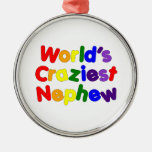 Funny Humorous Nephews : World's Craziest Nephew Ornament