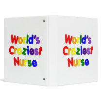 Funny Humorous Nurses : World's Craziest Nurse 3 Ring Binder