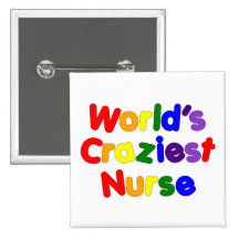 Funny Humorous Nurses : World's Craziest Nurse Pinback Button