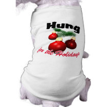 Funny Hung for the Holidays Dog Shirt pet clothing