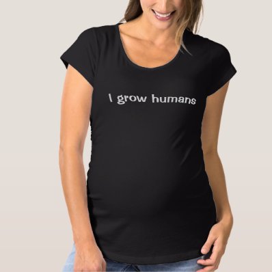 Funny I Grow Humans maternity t-shirt