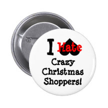 Funny I hate crazy Christmas shoppers! Pinback Button