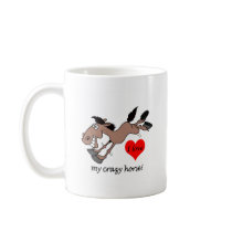 Funny I love my crazy horse mugs