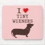 Funny I Love Tiny Wiener Dachshund Mousepads