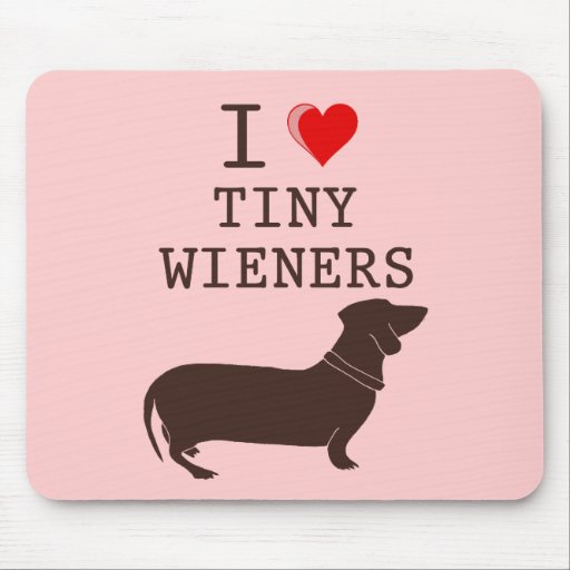 Funny I Love Tiny Wiener Dachshund Mousepads