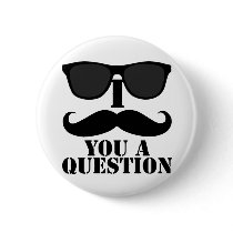 Funny I Moustache You A Question Black Sunglasses Buttons