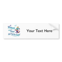 Funny If Mamma Ain't Happy, Ain't No-one Happy! Bumper Stickers