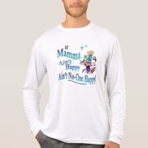 Funny If Mamma Ain't Happy, Ain't No-one Happy! Tee Shirts