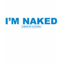 Funny Im Naked Under My Clothes Cool T Shirt