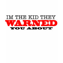 Funny "Im The Kid They Warned You About" Cool Tee t-shirts