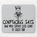 Funny,innuendo Confucius saying mousepads by LIMEYBOY Funny,innuendo Confucius saying mousepads