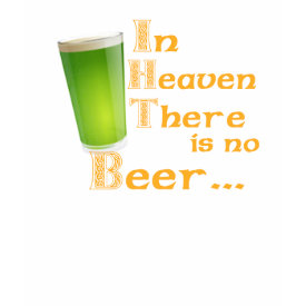 Funny Irish Drinking Proverb Womens Long Sleeve Shirt - In heaven there is no beer...that's why we drink ours here! Funny Irish Drinking Proverb Womens Long Sleeve Shirt - In heaven there is no beer...that's why we drink ours here!