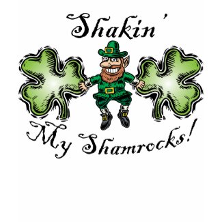 Funny Irish Shaking my Shamrocks shirt